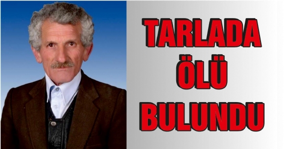TARLADA ŞÜPHELİ ÖLÜM